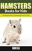 Hamsters: Amazing Pictures & Interesting Facts for Kids (Books for Kids)