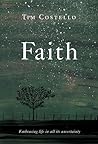 Faith: Embracing Life in all its Uncertainty Faith: Embracing Life in all its Uncertainty