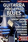 Blues - Guitarra Paso a Paso - con Videos HD: SHUFFLE BLUES - SLOW BLUES - FUNKY BLUES - ROCK BLUES: acompañamiento - frases - solos- - ejercicios - ... musicales en la guitarra) (Spanish Edition)
