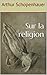 Sur la religion by Arthur Schopenhauer