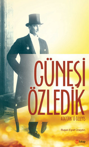 Güneşi Özledik - Atatürk'ü Özleyiş