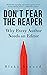 Don't Fear the Reaper: Why ...