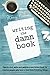 Writing The Damn Book: How to Start, Write And Publish A Non-Fiction Book For Creative People Who Have A Hard Time Finishing Things