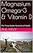 Magnesium Omega-3 & Vitamin D: The Three Golden Nutrients of Health