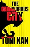 The Carnivorous City by Toni Kan The Carnivorous City by Toni Kan