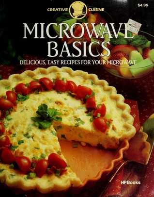 Microwave Basics: Delicious, Easy Recipes for Your Microwave