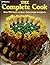 The Complete Cook: Over 950 Basic Recipes - From Simple To Elegant