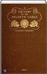 The Story of The Atlantic Cable The Story of The Atlantic Cable