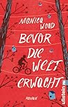 Bevor die Welt erwacht by Monica Wood