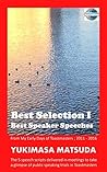 Best Selection I Best Speaker Speeches: From my early days of Toastmasters ; 2011 - 2016