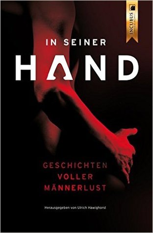 In seiner Hand: Geschichten voller Männerlust