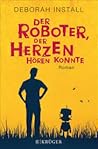 Der Roboter, der Herzen hören konnte by Deborah Install