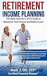 Retirement Income Planning: The Baby-Boomers 2024 Guide to Maximize Your Income and Make it Last
