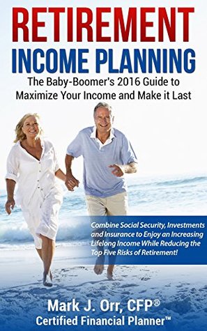 Retirement Income Planning: The Baby-Boomers 2024 Guide to Maximize Your Income and Make it Last (Kindle Edition)