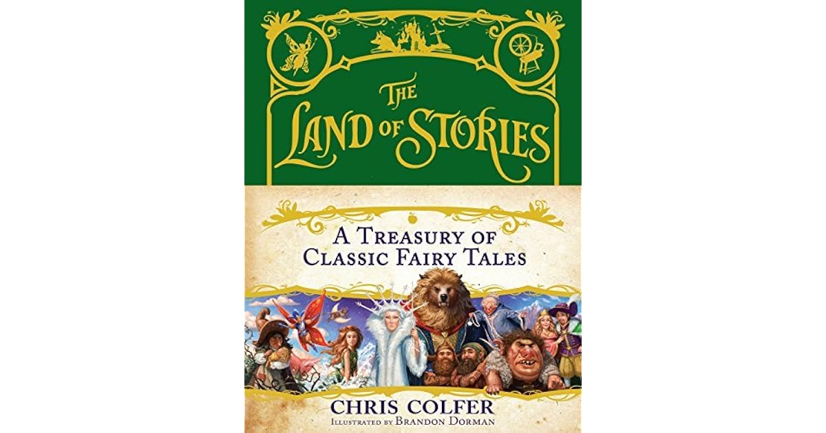 The Land of Stories A Treasury of Classic Fairy Tales by Chris Colfer