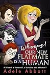 Whoops! Our New Flatmate Is A Human by Adele Abbott