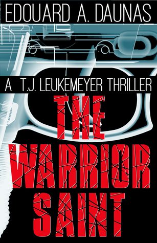 The Warrior Saint (T. J. Leukemeyer Thrillers Book 1)