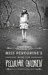 Miss Peregrine's Home for Peculiar Children by Ransom Riggs