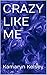 Crazy Like Me