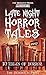 Late Night Horror Tales Vol 1: 10 Tales of horror