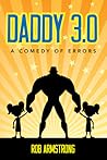 Daddy 3.0: A Comedy of Errors Daddy 3.0: A Comedy of Errors