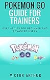 Pokemon Go Guide For Trainers: Over 46 Tips For Beginner And Advanced Users