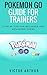 Pokemon Go Guide For Trainers by Victor Arthur