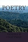 The Black Sea of Roses (Poetry, #12). by Vanessa M Chattman