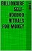 Billionaire Self-Voodoo Rituals for Money