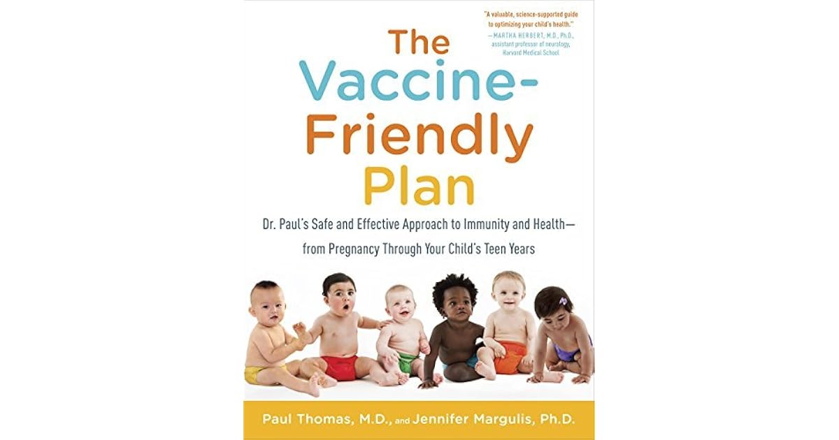 The VaccineFriendly Plan Dr. Paul's Safe and Effective Approach to