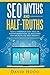 SEO Myths and Half-Truths by David Hood