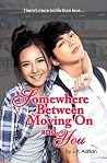 Somewhere Between Moving On and You Somewhere Between Moving On and You