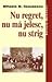 Nu regret, nu mă jelesc, nu strig