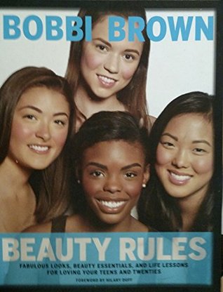 Beauty Rules: Fabulous Looks, Beauty Essentials, and Life Lessons for Loving Your Teens and Twenties (Paperback)