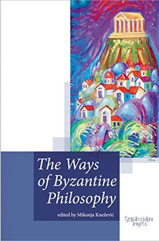 The Ways of Byzantine Philosophy (Unknown Binding)