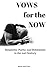 Vows for the Now: Simplicity, Purity, and Submission in the 21st Century (Ancient Faith Matters Series Book 3)