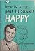 How to Keep Your Husband Happy
