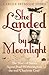 She Landed By Moonlight: Th...