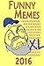 Memes: Funny Memes, Memes XL, Memes And More, Memes And Jokes, Memes Plz (Memes Free) (Free Bonus Rage Comics) 2016