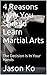 4 Reasons Why You Should Learn Martial Arts by Jason Ko