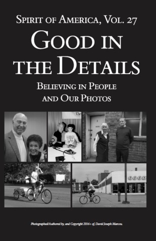 Spirit of America: Good in the Details — Believing in People and Our Photos (Volume 27)