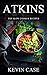 Atkins Diet: The Top 230+ Approved Slow Cooker Recipes for Rapid Weight Loss with 1 FULL Month Meal Plan (The Ultimate Beginners Guide©, Atkins Cook Book)