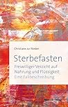Sterbefasten: Freiwilliger Verzicht auf Nahrung und Flüssigkeit - Eine Fallbeschreibung (German Edition)