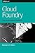 Cloud Foundry: The Cloud-Na...
