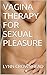 VAGINA THERAPY FOR SEXUAL PLEASURE
