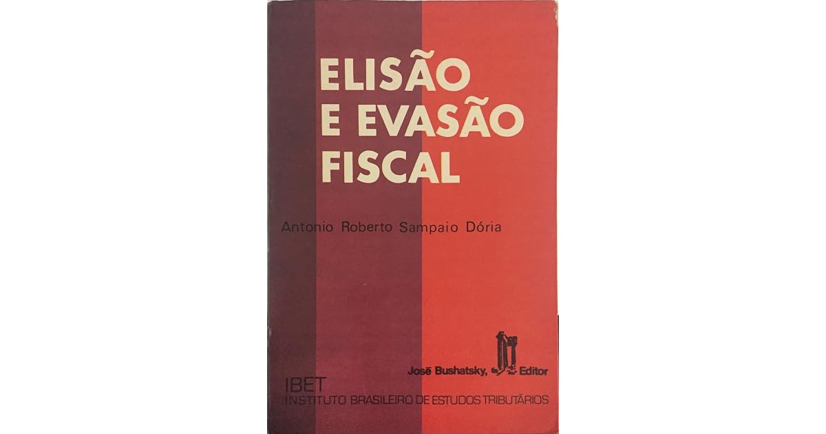 Elisão e evasão fiscal by Antônio Roberto Sampaio Dória
