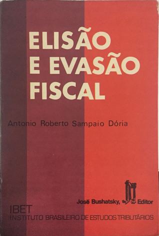 Elisão e evasão fiscal by Antônio Roberto Sampaio Dória