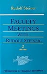 Faculty Meetings with Rudolf Steiner by Rudolf Steiner