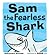Sam the Fearless Shark
