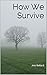 How We Survive